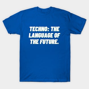 Techno: The Language of the Future T-Shirt